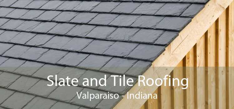 Slate and Tile Roofing Valparaiso - Indiana