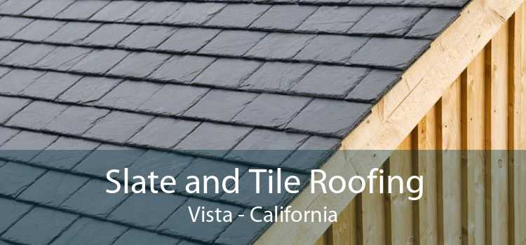 Slate and Tile Roofing Vista - California