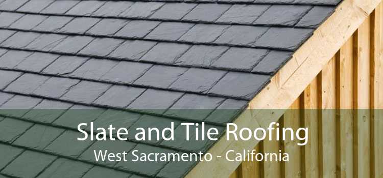 Slate and Tile Roofing West Sacramento - California