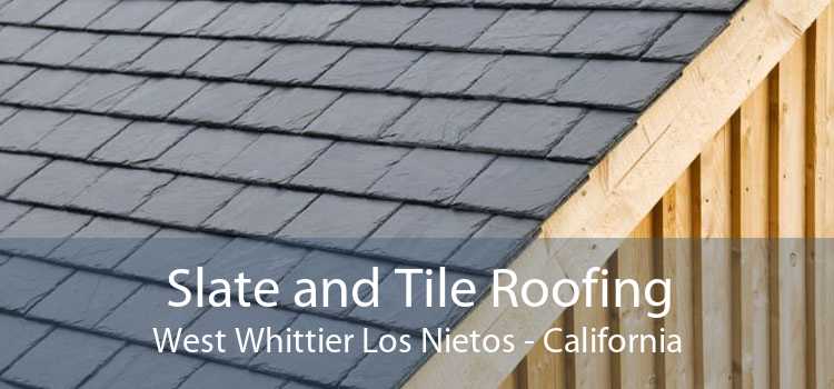 Slate and Tile Roofing West Whittier Los Nietos - California