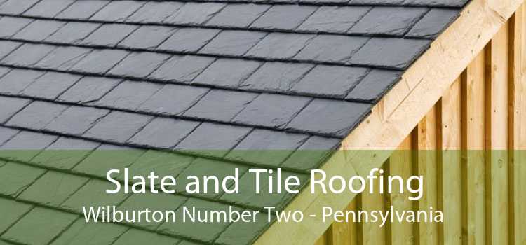 Slate and Tile Roofing Wilburton Number Two - Pennsylvania